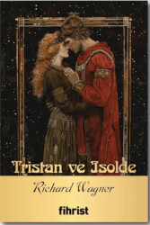 Tristan ve Isolde - Opera Klasikleri: 17 - Fihrist Kitap