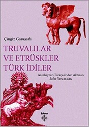 Truvalılar ve Etrüskler Türk İdiler - 1
