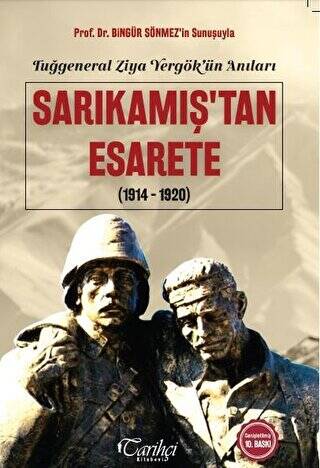 Tuğgeneral Ziya Yergök`ün Anıları - Sarıkamış`tan Esarete1914-1920 - 1