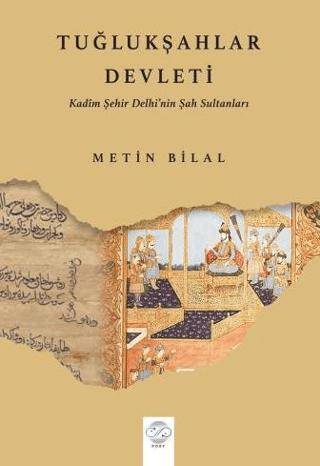 Tuğlukşahlar Devleti Kadim Şehir Delhi’nin Şah Sultanları - 1