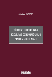 Tüketici Hukukunda Sözleşme Özgürlüğünün Sınırlandırılması - On İki Levha Yayınları