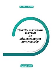 Tüketici Hukukunda Tüketici ile Sözleşme Kurma Zorunluluğu - 1