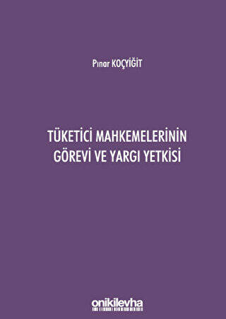 Tüketici Mahkemelerinin Görevi ve Yargı Yetkisi - 1