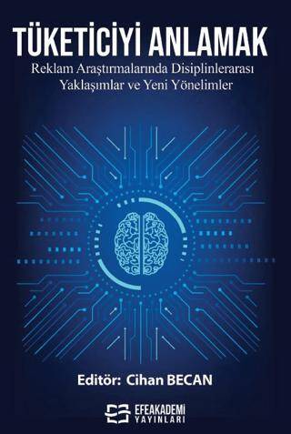 Tüketiciyi Anlamak: Reklam Araştırmalarında Disiplinlerarası Yaklaşımlar ve Yeni Yönelimler - 1