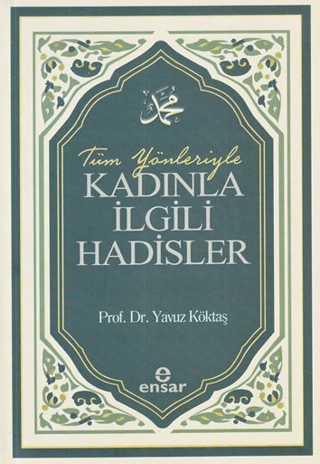 Tüm Yönleriyle Kadınla İlgili Hadisler - 1