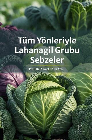 Tüm Yönleriyle Lahanagil Grubu Sebzeler - 1