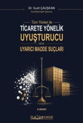 Tüm Yönleriyle Ticarete Yönelik Uyuşturucu veya Uyarıcı Madde Suçları - Platon Hukuk