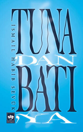 Tuna`dan Batı`ya - 1