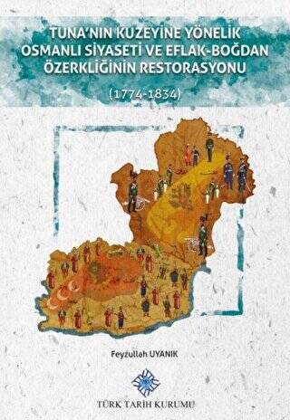 Tuna`nın Kuzeyine Yönelik Osmanlı Siyaseti ve Eflak-Boğdan Özerkliğinin Restorasyonu - 1