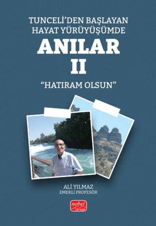 Tunceli’den Başlayan Hayat Yürüyüşümde Anılar II Hatıram Olsun - 1
