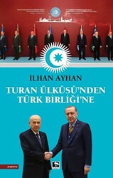 Turan Ülküsü’nden Türk Birliği’ne - 1