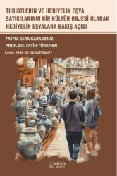 Turistlerin ve Hediyelik Eşya Satıcılarının Bir Kültür Objesi Olarak Hediyelik Eşyalara Bakış Açısı - Serüven Yayınevi