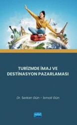 Turizmde İmaj ve Destinasyon Pazarlaması - Nobel Akademik Yayıncılık