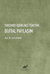 Turizmde İşbirlikçi Tüketim: Dijital Paylaşım - Paradigma Akademi Yayınları