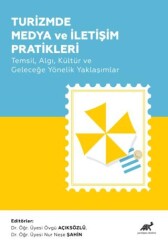 Turizmde Medya ve İletişim Pratikleri - Paradigma Akademi Yayınları