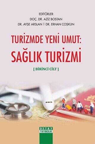 Turizmde Yeni Umut: Sağlık Turizmi Birinci Cilt - 1