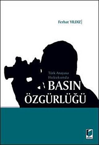 Türk Anayasa Hukukunda Basın Özgürlüğü - 1