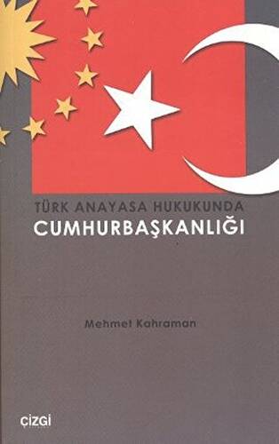 Türk Anayasa Hukukunda Cumhurbaşkanlığı - 1