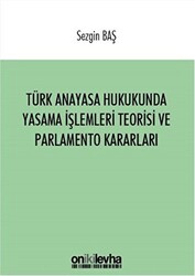 Türk Anayasa Hukukunda Yasama İşlemleri Teorisi ve Parlamento Kararları - 1