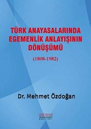 Türk Anayasalarında Egemenlik Anlayışının Dönüşümü 1808-1982 - 1
