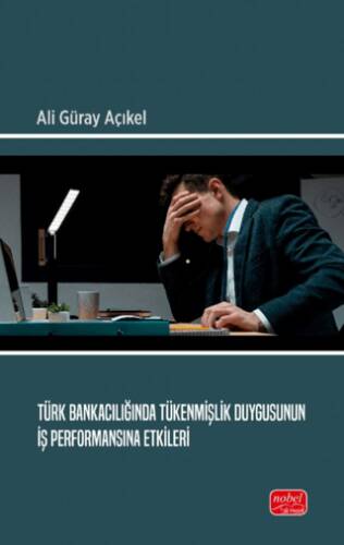 Türk Bankacılığında Tükenmişlik Duygusunun İş Performansına Etkileri - 1