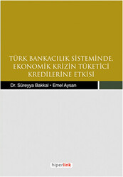 Türk Bankacılık Sisteminde Ekonomik Krizin Tüketici Kredilerine Etkisi - 1