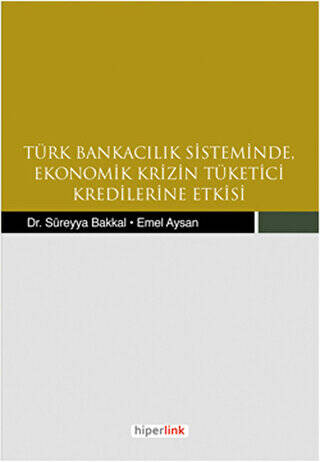 Türk Bankacılık Sisteminde Ekonomik Krizin Tüketici Kredilerine Etkisi - 1