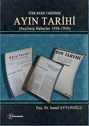 Türk Basın Tarihinde - Ayın Tarihi; Seçilmiş Haberler 1938-1950 - 1