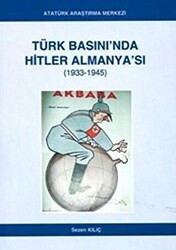 Türk Basını`nda Hitler Almanya`sı 1933- 1945 - 1