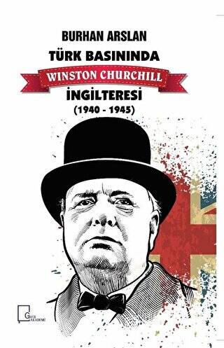 Türk Basınında Winston Churchill İngilteresi 1940-1945 - 1