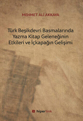 Türk Beşikdevri Basmalarında Yazma Kitap Geleneğinin Etkileri ve İçkapağın Gelişimi - 1