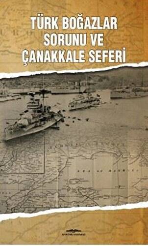 Türk Boğazlar Sorunu ve Çanakkale Seferi - 1