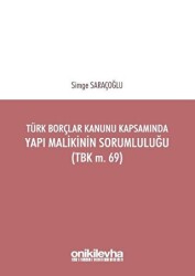 Türk Borçlar Kanunu Kapsamında Yapı Malikinin Sorumluluğu TBK m.69 - 1