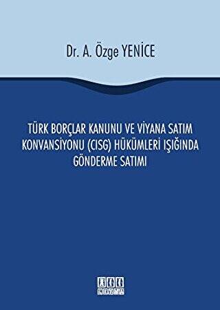 Türk Borçlar Kanunu ve Viyana Satım Konvansiyonu CISG Hükümleri Işığında Gönderme Satımı - 1