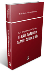 Türk Borçlar Kanunu`na Göre Alacağı Devredenin Garanti Sorumluluğu - Adalet Yayınevi