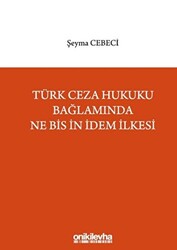 Türk Ceza Hukuku Bağlamında Ne Bis İn İdem İlkesi - 1