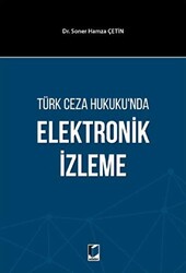 Türk Ceza Hukuku`nda Elektronik İzleme - 1