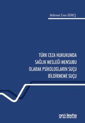 Türk Ceza Hukukunda Sağlık Mesleği Mensubu Olarak Psikologların Suçu Bildirmeme Suçu - 1
