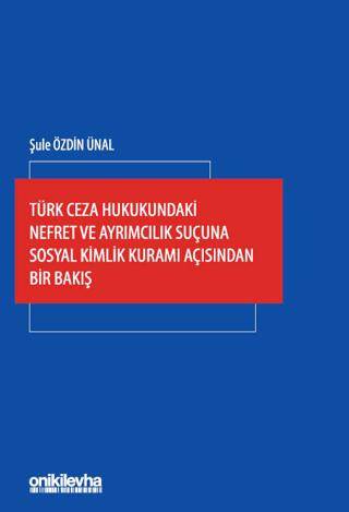 Türk Ceza Hukukundaki Nefret ve Ayrımcılık Suçuna Sosyal Kimlik Kuramı Açısından Bir Bakış - 1