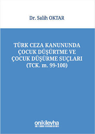 Türk Ceza Kanununda Çocuk Düşürtme ve Çocuk Düşürme Suçları - 1