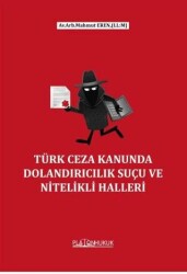 Türk Ceza Kanununda Dolandırıcılık Suçu Ve Nitelikli Halleri - 1
