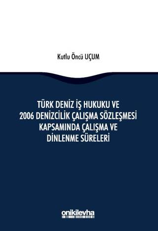Türk Deniz İş Hukuku ve 2006 Denizcilik Çalışma Sözleşmesi Kapsamında Çalışma ve Dinlenme Süreleri - 1