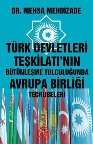 Türk Devletleri Teşkilatı`nın Bütünleşme Yolculuğunda Avrupa Birliği Tecrübeleri - 1