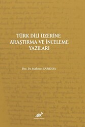 Türk Dili Üzerine Araştırma Ve İnceleme Yazıları - Paradigma Akademi Yayınları
