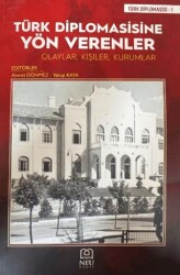 Türk Diplomasisine Yön Verenler Olaylar, Kişiler, Kurumlar - 1