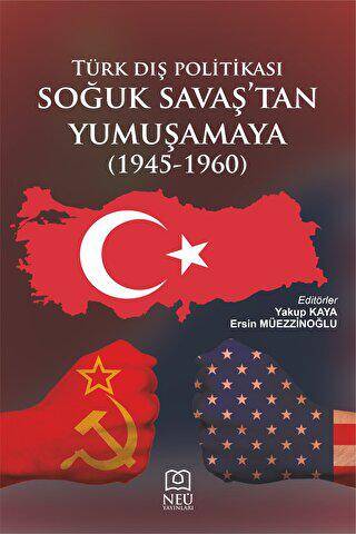 Türk Dış Politikası Soğuk Savaşın Başından Yumuşamaya 1945-1960 - 1