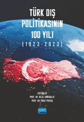 Türk Dış Politikasının 100 Yılı 1923-2023 - Nobel Akademik Yayıncılık