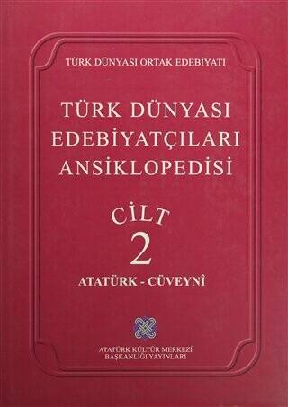 Türk Dünyası Edebiyatçıları Ansiklopedisi Cilt: 2 Atatürk-Cüveyni - 1