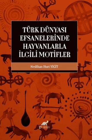 Türk Dünyası Efsanelerinde Hayvanlarla İlgili Motifler - 1