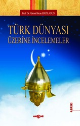 Türk Dünyası Üzerine İncelemeler - Akçağ Yayınları